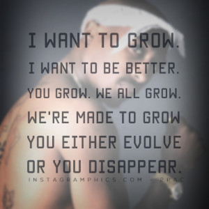 yourself with this You Either Evolve Or You Disappear 2pac Quote ...
