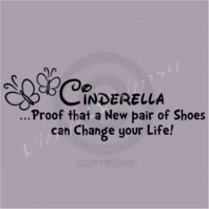 Vinyl Wall Art - Quote - Cinderella...Proof That A Pair Of Shoes Can ...