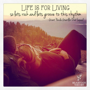 Life is for Living...so lets rock and lets groove to this rhythm ...