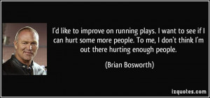 on running plays. I want to see if I can hurt some more people. To me ...