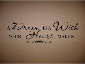 dream is a wish your heart makes