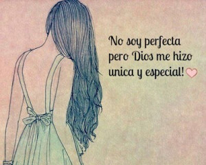 No Soy Perfecta Pero Dios Me Hizo Unica Y Especial