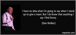 what I'm going to say when I stand up to give a toast. But I do know ...