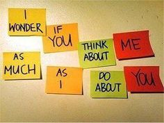 ... think about me as much as I do about you. If he only knew this. #quote