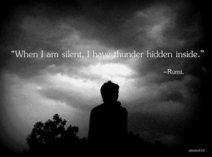 IMAGE WITH QUOTE: “When I am silent, I have thunder hidden inside ...