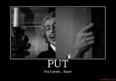 Young Frankenstein :) PUT THAT THING BACK WHERE IT CAME FROM OR SO ...