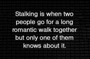Funny Quotes About Stalking