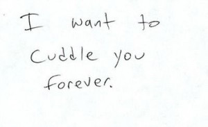 want to cuddle with you forever quote.