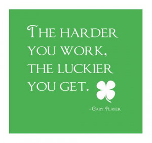 The Sayings By Gary Player For Labor Day Is The Harder You Work, The ...