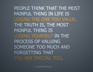 ... valuing someone too much and forgetting that you are special too