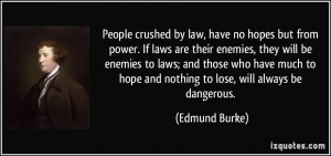 from power. If laws are their enemies, they will be enemies to laws ...