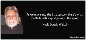 ... the Bible calls a 'quickening of the spirit. - Neale Donald Walsch