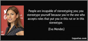 quote-people-are-incapable-of-stereotyping-you-you-stereotype-yourself ...