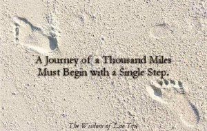 journey of a thousand miles must begin with a single step.