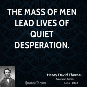 henry-david-thoreau-men-quotes-the-mass-of-men-lead-lives-of-quiet.jpg