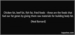 Chicken fat, beef fat, fish fat, fried foods - these are the foods ...