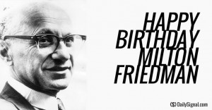Milton Friedman's 7 Most Notable Quotes - I love Mr. Friedman and his ...