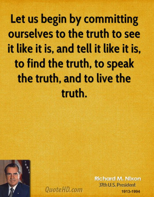 Let us begin by committing ourselves to the truth to see it like it is ...