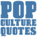 Follow Pop Culture Quotes