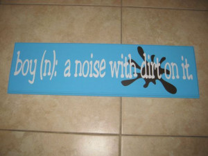Boy (n) a noise with dirt - Quote - Vinyl Wall Decal - Children