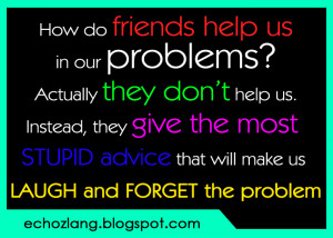 How do friends help us in our problems?