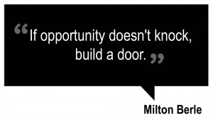 Name : If-opportunity-doesnt-knock-build-a-door-Milton-Berle-quotes ...
