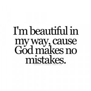 . You are beautiful simply because God has made you in His image.You ...