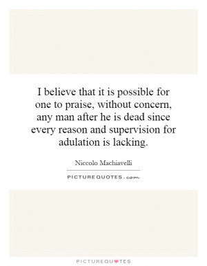 ... every reason and supervision for adulation is lacking Picture Quote #1