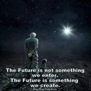 Quantum Physics .. the future is not something we enter, the future is ...