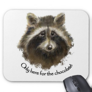 Here for the Chocolate, Funny Quote, Raccoon, Cute Mouse Pad
