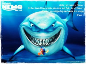 Back > Quotes For > Finding Nemo Quotes Bruce