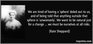 We are tired of having a 'sphere' doled out to us, and of being told ...