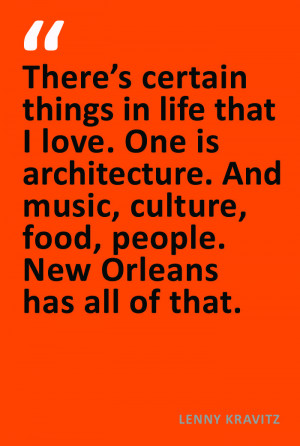 Lenny Kravitz Quote New Orleans - My loves?....people who know how to ...