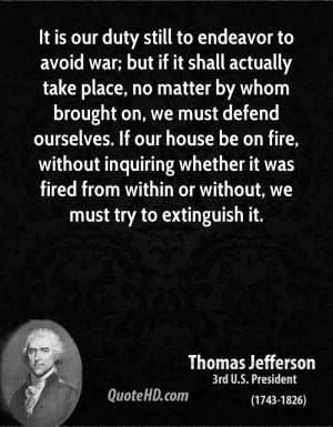 It is our duty still to endeavor to avoid war; but if it shall ...