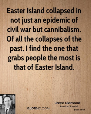 Easter Island collapsed in not just an epidemic of civil war but ...