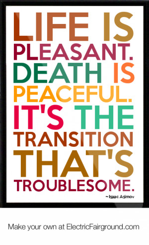 ... . Death is peaceful. It’s the transition that’s troublesome