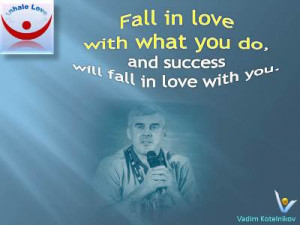 ... Vadim Kotelnikov quotes, Inhale Love, passion, great success quotes