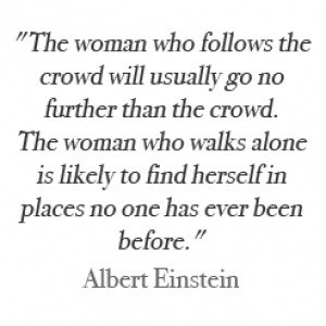 Find your own way. Don't follow the crowd!