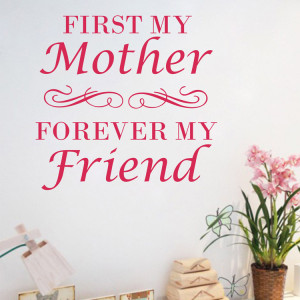 -first-my-mother-forever-my-friend-removable-art-vinyl-wall-quote ...