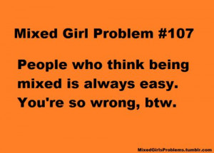 Mixed Girl Quotes Mixed girl problems
