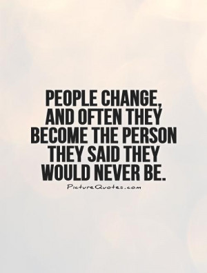 ... they become the person they said they would never be. Picture Quote #1