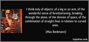 think only of objects: of a leg or an arm, of the wonderful sense of ...
