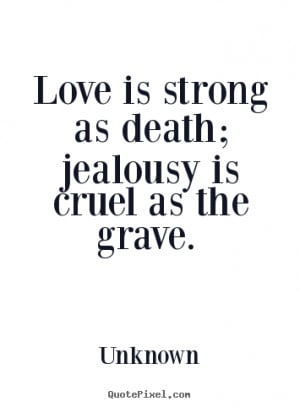 Create your own poster quotes about love - Love is strong as death ...
