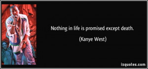 quote-nothing-in-life-is-promised-except-death-kanye-west-196169.jpg