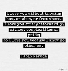 pablo neruda one of my favorite poems pablo neruda poems