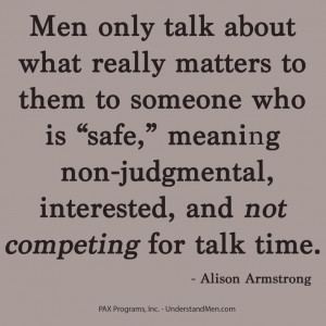 Men only talk about what really matters to them to someone who is ...