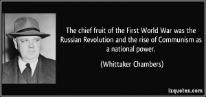 The chief fruit of the First World War was the Russian Revolution and ...