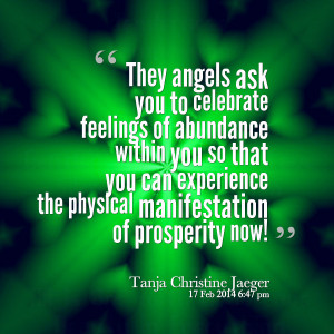 Quotes Picture: they angels ask you to celebrate feelings of abundance ...