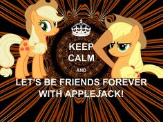 My Little Pony - KEEP CALM AND LET'S BE FRIENDS FOREVER WITH APPLEJACK ...