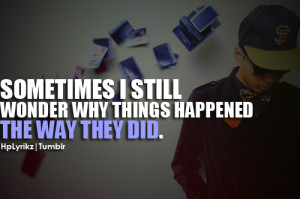 Sometimes i still wonder why things happened the way they did.Follow ...